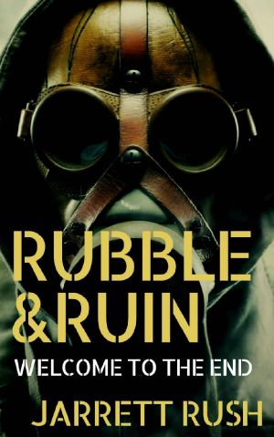 [Rubble and Ruin 01] • Rubble and Ruin (Book 1) · Welcome to the End